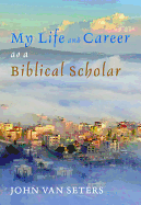 My Life and Career as a Biblical Scholar
