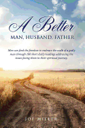 'A Better Man, Husband, Father'