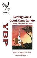 Seeing God's Good Plans for Me: Through the Eyes in My Heart (My Eyes Journey)