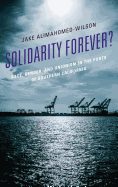'Solidarity Forever?: Race, Gender, and Unionism in the Ports of Southern California'