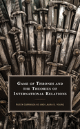 Game of Thrones and the Theories of International Relations (Politics, Literature, & Film)