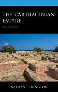 The Carthaginian Empire: 550├óΓé¼ΓÇ£202 BCE