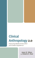 Clinical Anthropology 2.0: Improving Medical Education and Patient Experience (Anthropology of Well-Being: Individual, Community, Society)