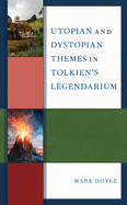 Utopian and Dystopian Themes in Tolkien├óΓé¼Γäós Legendarium