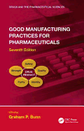 Good Manufacturing Practices for Pharmaceuticals, Seventh Edition (Drugs and the Pharmaceutical Sciences)