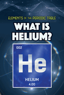 What Is Helium? (Elements of the Periodic Table)