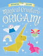 Magical Creature Origami (Enchanting Origami)