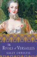 The Rivals of Versailles: A Novel (The Mistresses of Versailles Trilogy)