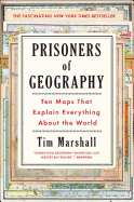 Prisoners of Geography: Ten Maps That Explain Everything About the World (1) (Politics of Place)