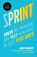 Sprint (How to Solve Big Problems and Test New Ideas in Just Five Days)
