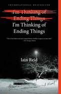 I'm Thinking of Ending Things: A Novel