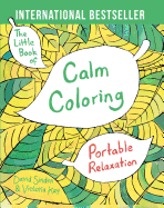 The Little Book of Calm Coloring: Portable Relaxation