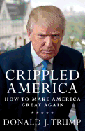 Crippled America: How to Make America Great Again