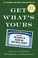 Get What's Yours - Revised & Updated: The Secrets to Maxing Out Your Social Security (The Get What's Yours Series)