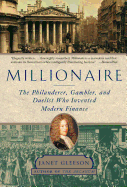 'Millionaire: The Philanderer, Gambler, and Duelist Who Invented Modern Finance'