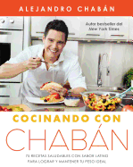 Cocinando con Chab├â┬ín: 75 recetas saludables con sabor latino para lograr y mantener tu peso ideal (Atria Espanol) (Spanish Edition)