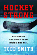 Hockey Strong: Stories of Sacrifice from Inside the NHL