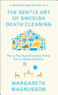 The Gentle Art of Swedish Death Cleaning: How to