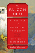 The Falcon Thief: A True Tale of Adventure, Treac