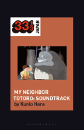 Joe Hisaishi's Soundtrack for My Neighbor Totoro (33 1/3 Japan)