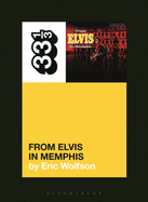 Elvis Presley's From Elvis in Memphis (33 1/3, 150)