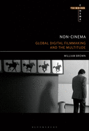 Non-Cinema: Global Digital Film-making and the Multitude (Thinking Cinema)