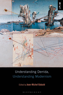 Understanding Derrida, Understanding Modernism (Understanding Philosophy, Understanding Modernism)