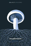 Mushroom (Object Lessons)