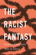 The Racist Fantasy: Unconscious Roots of Hatred (Psychoanalytic Horizons)