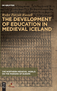 The Development of Education in Medieval Iceland (The Northern Medieval World)