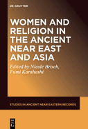 Women and Religion in the Ancient Near East and Asia (Studies in Ancient Near Eastern Records (SANER), 30)