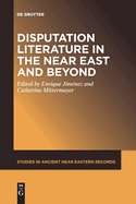 Disputation Literature in the Near East and Beyond (Studies in Ancient Near Eastern Records (Saner))