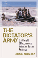 Dictator's Army: Battlefield Effectiveness in Authoritarian Regimes