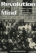 Revolution of the Mind: Higher Learning among the Bolsheviks, 1918â€“1929 (Studies of the Harriman Institute)