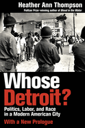 'Whose Detroit?: Politics, Labor, and Race in a Modern American City (With a New Prologue)'
