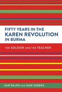 Fifty Years in the Karen Revolution in Burma: The Soldier and the Teacher