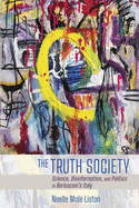 The Truth Society: Science, Disinformation, and Politics in Berlusconi's Italy (Expertise: Cultures and Technologies of Knowledge)
