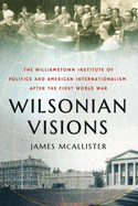 Wilsonian Visions: The Williamstown Institute of Politics and American Internationalism after the First World War
