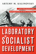 Laboratory of Socialist Development: Cold War Politics and Decolonization in Soviet Tajikistan