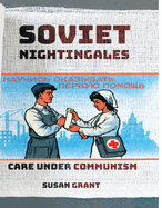 Soviet Nightingales: Care under Communism