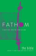 Fathom Bible Studies: The Bible Student Journal: A Deep Dive Into the Story of God