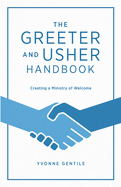 The Greeter and Usher Handbook: Creating a Ministry of Welcome