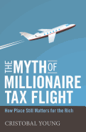 The Myth of Millionaire Tax Flight: How Place Still Matters for the Rich (Studies in Social Inequality)
