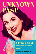 Unknown Past: Layla Murad, the Jewish-Muslim Star of Egypt