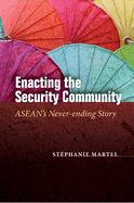 Enacting the Security Community: ASEAN's Never-ending Story (in Asian Security)
