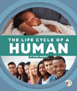 The Life Cycle of a Human (Life Cycles)