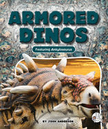 Armored Dinos: Featuring Ankylosaurus (Dino Discovery)