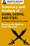 'Summary and Analysis of Guns, Germs, and Steel: The Fates of Human Societies: Based on the Book by Jared Diamond'