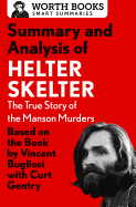 Summary and Analysis of Helter Skelter: The True Story of the Manson Murders: Based on the Book by Vincent Bugliosi with Curt Gentry