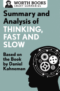 'Summary and Analysis of Thinking, Fast and Slow: Based on the Book by Daniel Kahneman'